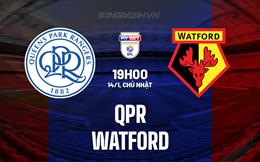 Nhận định - dự đoán QPR vs Watford 19h00 ngày 14/1 (Hạng Nhất Anh 2023/24)