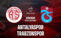 Nhận định Antalyaspor vs Trabzonspor 20h00 ngày 14/1 (VĐQG Thổ Nhĩ Kỳ 2023/24)