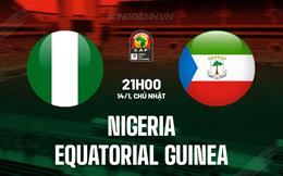Nhận định Nigeria vs Equatorial Guinea 21h00 ngày 14/1 (CAN 2023)