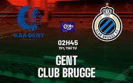 Nhận định bóng đá Gent vs Club Brugge 2h45 ngày 17/1 (Cúp QG Bỉ 2023/24)