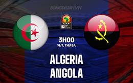 Nhận định bóng đá Algeria vs Angola 3h00 ngày 16/1 (CAN 2023)