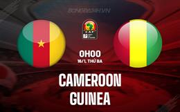 Nhận định - dự đoán Cameroon vs Guinea 0h00 ngày 16/1 (CAN 2023)