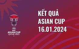 Kết quả Asian Cup hôm nay 16/1/2024: Thái Lan liệu có 3 điểm