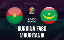 Nhận định Burkina Faso vs Mauritania 21h00 ngày 16/1 (CAN 2023)