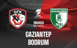 Nhận định Gaziantep vs Bodrum 19h00 ngày 17/1 (Cúp QG Thổ Nhĩ Kỳ 2023/24)