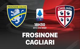 Nhận định bóng đá Frosinone vs Cagliari 18h30 ngày 21/1 (Serie A 2023/24)