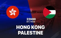 Nhận định Hong Kong vs Palestine 22h00 ngày 23/1 (Bảng C Asian Cup 2023)