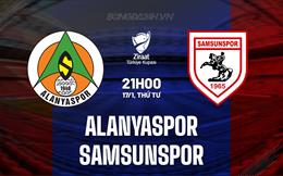 Nhận định Alanyaspor vs Samsunspor 21h00 ngày 17/1 (Cúp QG Thổ Nhĩ Kỳ 2023/24)