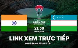 Trực tiếp Asian Cup: Ấn Độ vs Uzbekistan link xem VTV5 18/1/2024