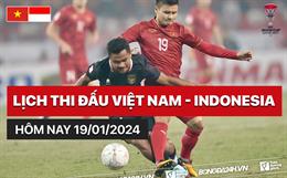 Việt Nam vs Indonesia hôm nay mấy giờ đá? Xem trực tiếp kênh nào?