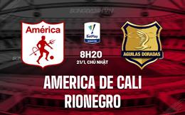 Nhận định America de Cali vs Rionegro 8h20 ngày 21/1 (VĐQG Colombia 2024)