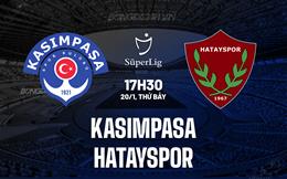 Nhận định Kasimpasa vs Hatayspor 17h30 ngày 20/1 (VĐQG Thổ Nhĩ Kỳ 2023/24)