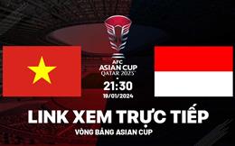 VTV5 trực tiếp Việt Nam vs Indonesia link xem Asian Cup 2024 hôm nay