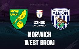 Nhận định Norwich vs West Brom 22h00 ngày 20/1 (Hạng Nhất Anh 2023/24)