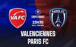 Nhận định Valenciennes vs Paris FC 23h30 ngày 20/1 (Cúp QG Pháp 2023/24)