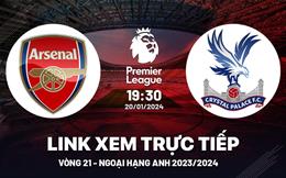 Xem trực tiếp Arsenal vs Crystal Palace Ngoại Hạng Anh 20/1/2024 ở đâu