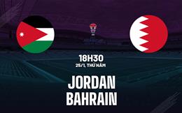 Nhận định bóng đá Jordan vs Bahrain 18h30 ngày 25/1 (Bảng E Asian Cup 2023)