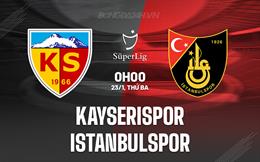 Nhận định Kayserispor vs Istanbulspor 0h00 ngày 23/1 (VĐQG Thổ Nhĩ Kỳ 2023/24)