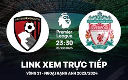 Xem trực tiếp Bournemouth vs Liverpool Ngoại Hạng Anh 21/1/24 ở đâu ?