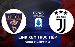 Link xem trực tiếp Lecce vs Juventus 2h45 ngày 22/1/2024