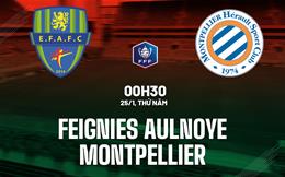 Nhận định Feignies Aulnoye vs Montpellier 0h00 ngày 25/1 (Cúp QG Pháp 2023/24)