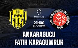Nhận định Ankaragucu vs Fatih Karagumruk 21h00 ngày 24/1 (VĐQG Thổ Nhĩ Kỳ 2023/24)