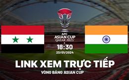 Trực tiếp Syria vs Ấn Độ link xem VTV5 Asian Cup 23/1/2024