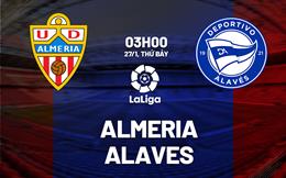 Nhận định bóng đá Almeria vs Alaves 3h00 ngày 27/1 (La Liga 2023/24)