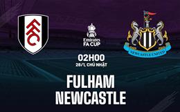 Nhận định Fulham vs Newcastle (02h00 ngày 28/1): Khó cho “Chích chòe”