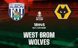 Nhận định West Brom vs Wolves (18h45 ngày 28/1): Chờ Bầy sói vượt khó