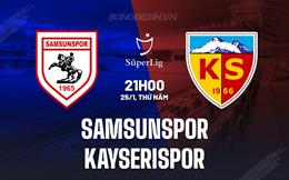 Nhận định Samsunspor vs Kayserispor 21h00 ngày 25/1 (VĐQG Thổ Nhĩ Kỳ 2023/24)