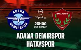 Nhận định Adana Demirspor vs Hatayspor 23h00 ngày 27/1 (VĐQG Thổ Nhĩ Kỳ 2023/24)