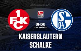 Nhận định Kaiserslautern vs Schalke 0h30 ngày 27/1 (Hạng 2 Đức 2023/24)