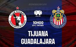 Nhận định Tijuana vs Guadalajara 10h00 ngày 27/1 (VĐQG Mexico 2023/24)