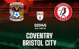 Nhận định Coventry vs Bristol City 2h45 ngày 31/1 (Hạng nhất Anh 2023/24)