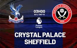 Nhận định Crystal Palace vs Sheffield (03h00 ngày 31/1): Chờ chủ nhà vượt khó