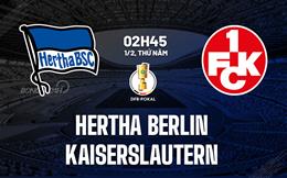 Nhận định Hertha Berlin vs Kaiserslautern 2h45 ngày 1/2 (Cúp QG Đức 2023/24)