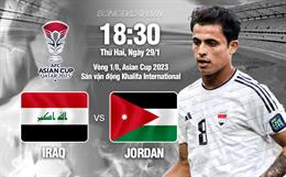 Nhận định bóng đá Iraq vs Jordan 18h30 ngày 29/1 (Asian Cup 2023)