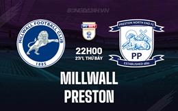 Nhận định Millwall vs Preston 22h00 ngày 27/1 (Hạng Nhất Anh 2023/24)