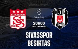Nhận định Sivasspor vs Besiktas 20h00 ngày 28/1 (VĐQG Thổ Nhĩ Kỳ 2023/24)