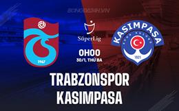 Nhận định Trabzonspor vs Kasimpasa 0h00 ngày 30/1 (VĐQG Thổ Nhĩ Kỳ 2023/24)