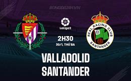 Nhận định Valladolid vs Santander 2h30 ngày 30/1 (Hạng 2 TBN 2023/24)
