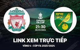 Xem trực tiếp Liverpool vs Norwich vòng 4 FA Cup 28/1/24 ở đâu ?