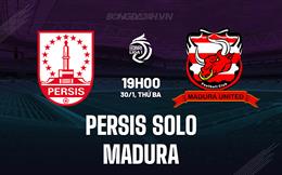 Nhận định Persis Solo vs Madura 19h00 ngày 30/1 (VĐQG Indonesia 2023/24)