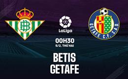 Nhận định bóng đá Betis vs Getafe 0h30 ngày 5/2 (La Liga 2023/24)