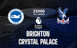 Nhận định Brighton vs Crystal Palace (22h00 ngày 3/2): “Mòng biển” hồi tỉnh