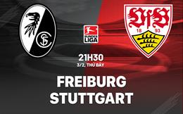 Nhận định bóng đá Freiburg vs Stuttgart 21h30 ngày 3/2 (Bundesliga 2023/24)