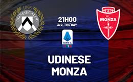 Nhận định bóng đá Udinese vs Monza 21h00 ngày 3/2 (Serie A 2023/24)