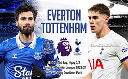 Nhận định Everton vs Tottenham (19h30 ngày 3/2): Chặn đà thăng tiến