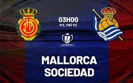 Nhận định bóng đá Mallorca vs Sociedad 3h00 ngày 7/2 (Cúp nhà vua TBN 2023/24)